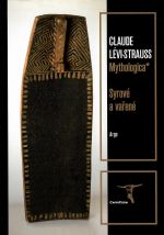 Mythologica. Syrové a vařené. - Lévi-Strauss, Claude