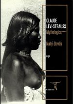 Mythologica. Nahý člověk. - Lévi-Strauss, Claude