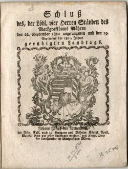 Schluß Des, der Löbl. vier Herren Ständen des Markgrafthums Mähren den 22. September 1800. angefangenen und den 19. September des 1801. Jahres geendigten Landtags.
