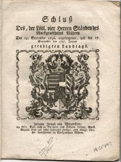 Schluß Des, der Löbl. vier Herren Ständen des Markgrafthums Mähren den 19. September 1796. angefangenen, und den 17. September des 1797. Jahres geendigten Landtags.