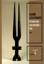 Strukturální antropologie - dvě. - Lévi-Strauss, Claude