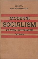 Moderní socialism ve svém historickém vývoji.  - Tugan-Baranovskij, Michail