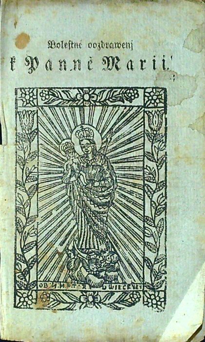 Bolestné oozdrawenj (sic!) k Panně Marii. 
