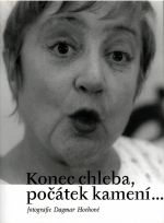 Konec chleba, počátek kamení .... - Hochová, Dagmar