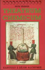 Theatrum Chemicum. Kapitoly z dějin alchymie. - Vágner, Petr