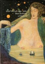 Josef Váchal 1884-1969. Mezi Bohem a Ďáblem. - 