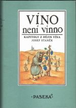 Víno není vinno. Kapitoly z dějin vína. - Staněk, Josef