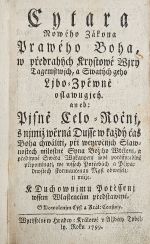 Cytara Nowého Zákona Prawého Boha, w předrahých Krystowé Wjry Tagemstwjch, a Swatých geho Ljbo=Zpěwné oslawugjcý aneb: Pjsně Celo = Ročnj, s njmiž wěrná Dusse w každý čas Boha chwáliti, při weyročnjch Slawnostewch milostné Syna Božjho Wtělenj, a přediwné Swěta Wykaupenj sobě potěssytedlné připominati, we wssech Potřebách a Přjpadnostech skormaucenau Mysl obweseliti může. K Duchownjmu Potěssenj wssem Wlastencům předstawené. - Koniáš, Antonín