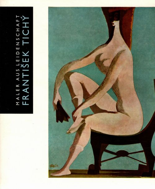 František Tichý. Maler aus Leidenschaft.