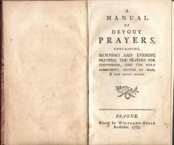 A Manual of Devout Prayers, Containing, Morning and Evening Prayers; the Prayers for Confession, and the Holy Communion; Prayers at Mass, `& other Devout Prayers.