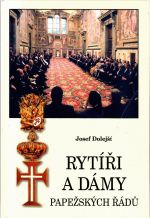 Rytíři a dámy papežských řádů.  - Dolejší, Josef