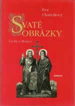Svaté obrázky. Čechy a Morava. - Charvátová, Eva