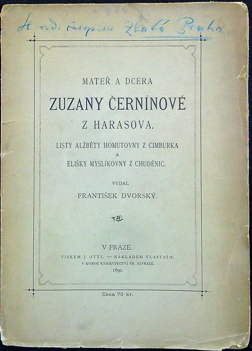 Mateř a dcera Zuzany Černínové z Hrarasova. Listy Alžběty Homutovny z Cimburka a Elišky Myslíkovny z Chuděnic.
