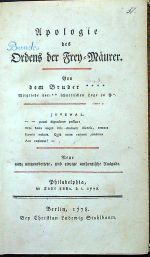 Apologie des Ordens der Frey=Mäurer. Von dem Bruder **** Mitgliede der** schottischen Loge zu P*. Neue ganz umgearbeitete, und einzige authentische Ausgabe. Philadelphia, im Jahr 3882 d.i. 1778. - (Starck, Johann August von)