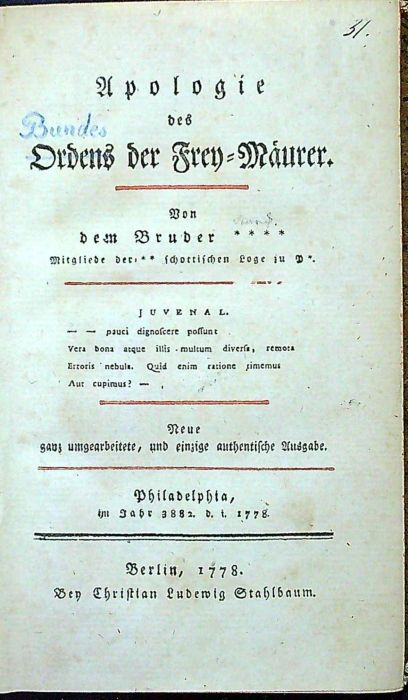 Apologie des Ordens der Frey=Mäurer. Von dem Bruder **** Mitgliede der** schottischen Loge zu P*. Neue ganz umgearbeitete, und einzige authentische Ausgabe. Philadelphia, im Jahr 3882 d.i. 1778.