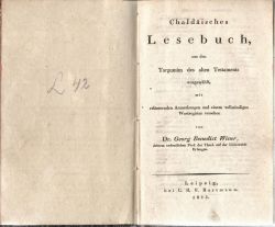 Chaldäisches Lesebuch, aus den Targumin des alten Testaments ausgewählt mit erläuternden Anmerkungen und einem vollständigen Wortregister versehen.