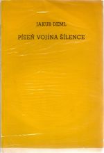 Píseň vojína šílence. + Konůpek: Píseň šíleného vojína. Doprovod k básním Jakuba Demla. - Deml, Jakub