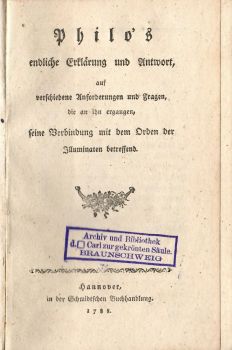 Philo´s endliche Erklärung und Antwort, auf verschiedene Ansorderungen und Fragen, die an ihn ergangen, seine Verbindung mit dem Orden der Illuminaten betreffend.