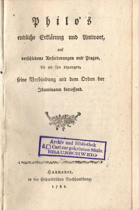 Philo´s endliche Erklärung und Antwort, auf verschiedene Ansorderungen und Fragen, die an ihn ergangen, seine Verbindung mit dem Orden der Illuminaten betreffend.