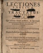 LECTIONES PUBLICAE SEU TRACTATUS JURIDICUS, In quo QUAESTIONES AD DUAS RUBRICAS Qui testam: facere possunt, & Quemadmodum testamenta fiant, tam ex jure civili, quam canonico spectantes, scholastico more resolvuntur. Composium & in UNIVERSITATIS CAROLO-FERDINANDEAE. PRAGENSIS Magnae Aulae Carolinae, Auditorio Juridico dictatus. - Schambogen, Johann Christoph