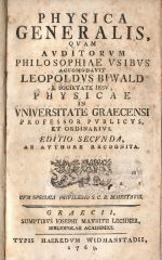 PHYSICA GENERALIS, QUAM AVDITORVM PHILOSOPHIAE VSIBVS ACCOMODAVIT LEOPOLDVS BIWALD E SOCIETATE IESU, PHYSICAE IN VNIVERSITATE GRAECENSI PROFESSOR PVBLICVS ET ORDINARIVS. -  Biwald, Leopold
