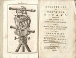 GEOMETRICAL AND GRAPHICAL ESSAYS, containing A DESCRIPTION of the MATHEMATICAL INSTRUMENTS used in Geometry, Civil and Military Surveying, LEVELLING and PERSPECTIVE; with many NEW PROBLEMS, illustrative of each branch. - Adams, George