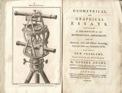 GEOMETRICAL AND GRAPHICAL ESSAYS, containing A DESCRIPTION of the MATHEMATICAL INSTRUMENTS used in Geometry, Civil and Military Surveying, LEVELLING and PERSPECTIVE; with many NEW PROBLEMS, illustrative of each branch.