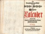 Der Durchläuchtigen Welt Curiöser Geschichts=Geschlechts% und Wappen=Calender auf das Jahr Nach der heilbringenden Geburt JESU CHristi 1723. - 