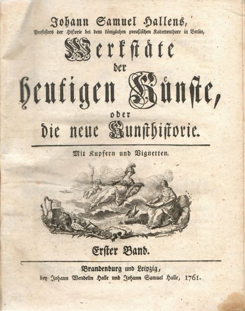 Werkstäte der heutigen Künste, oder die neue Kunsthistorie. Erster Band (von 6 Bände).