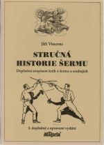 Stručná historie šermu. Doplněná soupisem knih o šermu a soubojích. (2. vydání) - Vincenc, Jiří