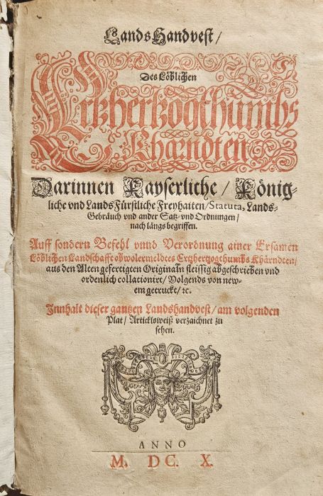 Lands Handvest Des Löblichen Ertzhertzogthumbs Kharndten Darinnen Kayserliche/ Königliche vnd Lands Fürstliche Freyhaiten/ Statuta, Lands=Gebräuch vnd ander Satz=und Ordnungen/  nach längs begriffen. Auff sondern Befehl vnnd Verordnung ainer Ersamen Löblichen Landschafft obwolermeldtes Ertzhertzogthumbs Khärndten/ aus den Alten gefertigten Originaln fleissig abgeschrieben vnd ordenlich collationirt/ Volgends von newem getruckt/ etc. Inhalt dieser gantzen Landshandvest/ am volgenden Plat/ Articklweisz verzaichnet zu sehen.
