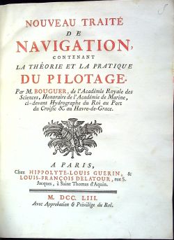 Nouveau traité de navigation, contenant la théorie et la ptatique du pilotage.