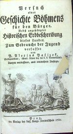 Versuch einer Geschichte Böhmens für den Bürger. Nebst angehängter historischen Erdbeschreibung dieses Landes. Zum Gebrauche der Jugend verfasset von ... - Pařízek, Alexius