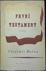 První testament. - Holan, Vladimír