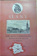 Město Slaný, jeho kraj a památnosti. Monografie města i okresu, vydaná k oslavě prvého desítiletí republiky Československé. - Hulínský, Jindřich (uspořádal)
