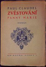 Zvěstování Panny Marie. Mysterium o IV dějích a prologu. - Claudel, Paul