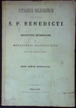 Catalogus religiosorum sub regula S. P. Benedicti in Archisterio Břevnoviensi et Monasterio Braunaviensi atque extra eadem militantium.