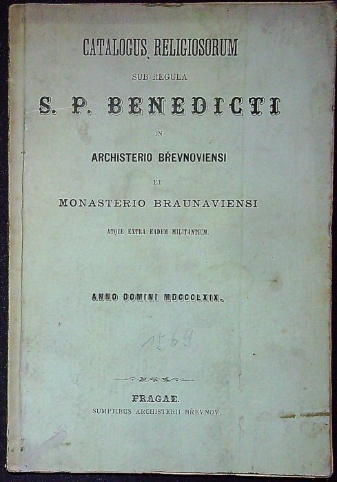 Catalogus religiosorum sub regula S. P. Benedicti in Archisterio Břevnoviensi et Monasterio Braunaviensi atque extra eadem militantium.