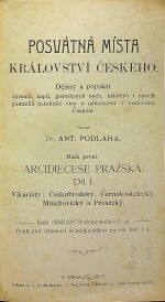 Posvátná místa království Českého. Dějiny a popsání chrámů, kaplí, posvátných soch, klášterů i jiných pomníků katolické víry a nábožnosti v království Českém. Řada první: Arcidiecese pražská.   - Podlaha, Antonín