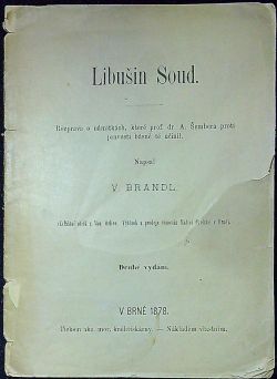 Libušin Soud. Rozprava o námitkách, které prof. dr. A. Šembera proti pravosti básně té učinil.