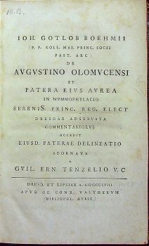 De Augustino Olomucensi et patera eius aurea in nummophylacio sereniS. princ. reg. elect Dresdae adservata commentariolus accedit eiusd. paterae delineatio adornata a Guil. Ern. Tenzelio V. C.