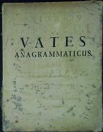 VATES ANAGRAMMATICUS. EX SERENISSIMO ac POTENTISSIMO PRINCIPE JOSEPHO JACOBO JOANNE IGNATIO ANTONIO EVSTACHIO INVICTISSIMO REGE UNGARIAE FORTUNATISSIME INAUGURATO Gratulatorie festivus. - Summa z Vlastislavě, Jan Ignác
