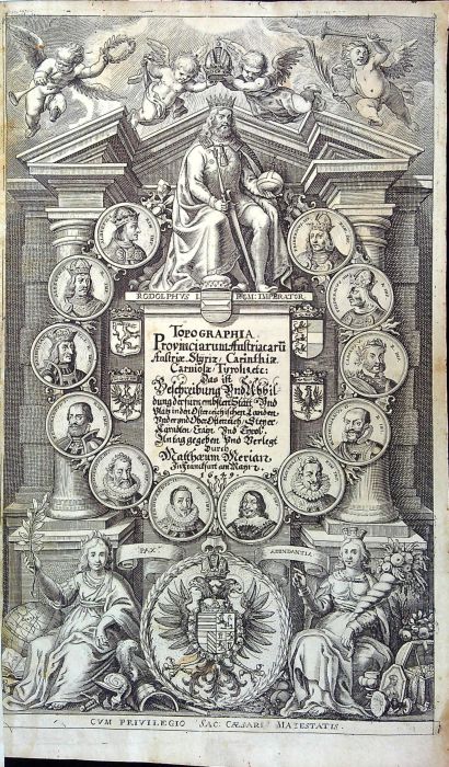 TOPOGRAPHIA Provinciarum Austriacaru[m] Austriae Styriae, Carinthiae, Carniolae, Tyrolis, etc" Das ist Beschreibung und Abbildung der fürnembsten Stätt Und Plätz in der Osterrreich, Steyer, Kärndten, Crain Und Tyrol.