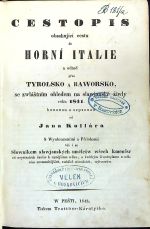 Cestopis obsahující cestu do Horní Itálie a odtud přes Tyrolsko a Baworsko, se zwláštním ohledem na slawjanské žiwly roku 1841.  - Kollár, Jan