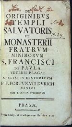 De originibus templi Salvatoris et monasterii Fratrum Minimorum S. Francisci de Paula Veteris Pragae - Durych, Václav Michael