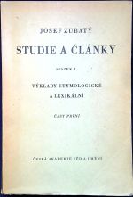 Studie a články. Svazek I. Výklady etymologické a lexikální. Část první. - Zubatý, Josef
