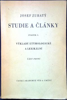 Studie a články. Svazek I. Výklady etymologické a lexikální. Část první.