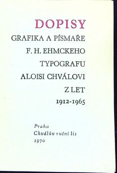 Dopisy grafika a písmaře F. H. Ehmckeho Aloisi Chválovo z let 1912-1965.