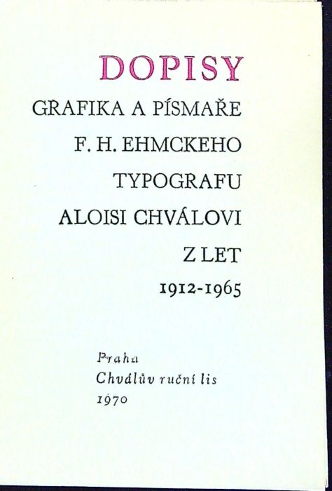 Dopisy grafika a písmaře F. H. Ehmckeho Aloisi Chválovo z let 1912-1965.