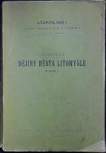 Dějiny města Litomyšle a okolí. Díl I. (do r. 1421) - Nejedlý, Zdeněk